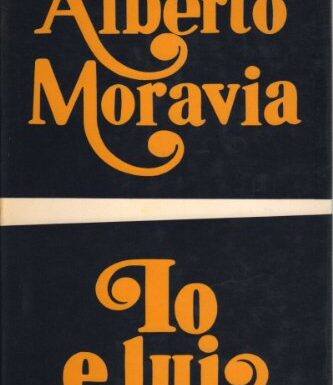 IO E LUI – Alberto Moravia