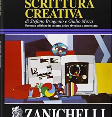 RICETTARIO DI SCRITTURA CREATIVA, Zanichelli – Autori: Stefano Brugnolo, Giulio Mozzi