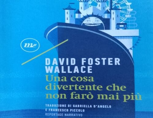 UNA COSA DIVERTENTE CHE NON FARÒ MAI PIÙ  – David Foster Wallace